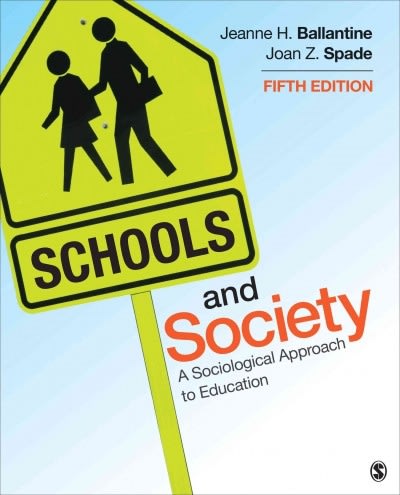 schools and society a sociological approach to education 5th edition jeanne h ballantine, joan z spade