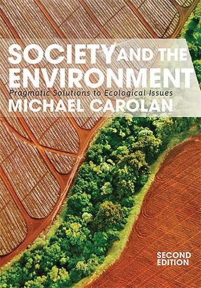 society and the environment pragmatic solutions to ecological issues 2nd edition michael carolan 081335000x,