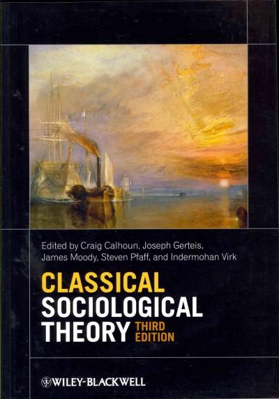 classical sociological theory 3rd edition craig calhoun, joseph gerteis, james moody, steven pfaff,