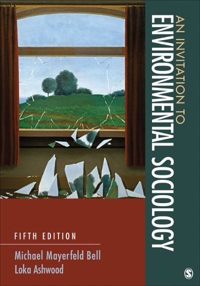 an invitation to environmental sociology 5th edition michael m bell, loka l ashwood 1452275793, 9781452275796