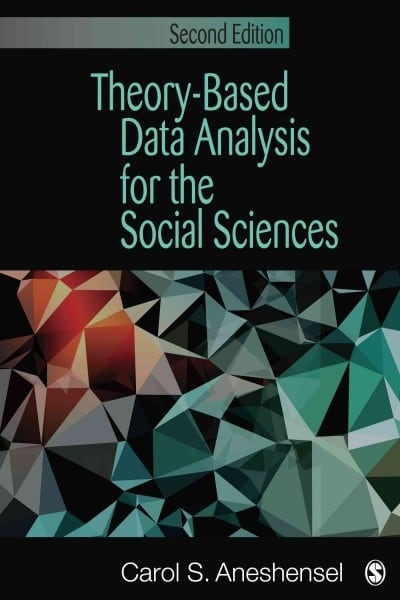 theory-based data analysis for the social sciences 2nd edition carol s aneshensel 1452287163, 9781452287164