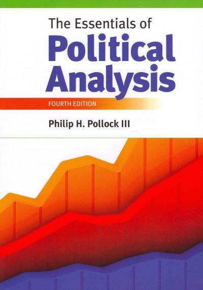 the essentials of political analysis 4th edition philip h pollock iii 1608716864, 9781608716869