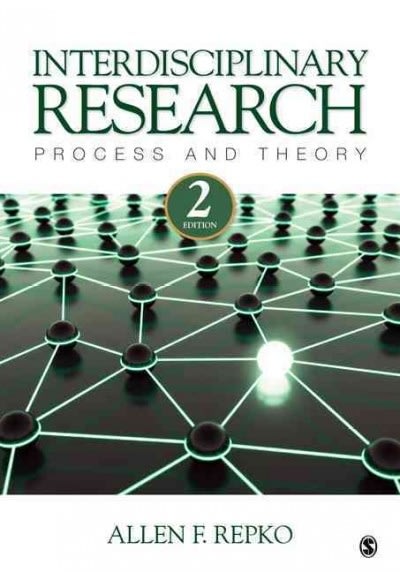 interdisciplinary research process and theory 2nd edition allen f repko 1412988772, 9781412988773