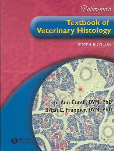 dellmanns textbook of veterinary histology 6th edition horst dieter dellmann, jo ann eurell, brian frappier