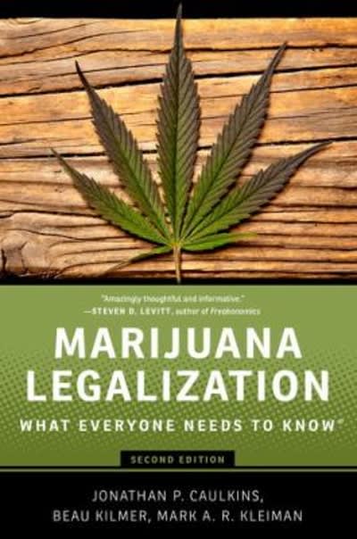 marijuana legalization what everyone needs to know® 2nd edition jonathan p caulkins, beau kilmer, mark ar