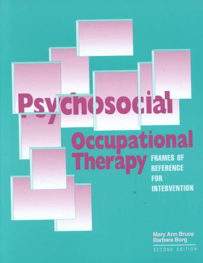 psychosocial occupational therapy frames of reference for intervention 2nd edition mary ann bruce, barbara