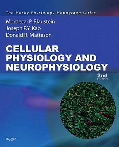 cellular physiology and neurophysiology 2nd edition mordecai p blaustein, joseph p y kao, donald r matteson