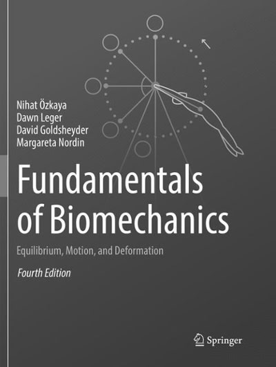fundamentals of biomechanics equilibriu motion, and deformation 4th edition nihat Özkaya, dawn leger, david