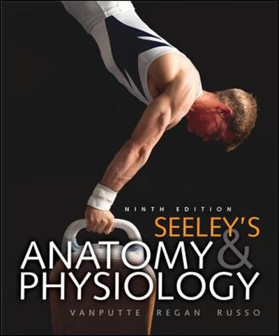 seeleys anatomy and physiology 9th edition cinnamon l vanputte, jennifer regan, andrew russo, rod r seeley