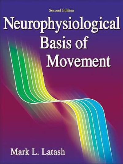 neurophysiological basis of movement 2nd edition mark l latash 0736063676, 9780736063678
