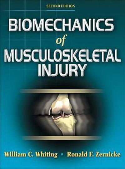 biomechanics of musculoskeletal injury 2nd edition ron zernicke, william charles whiting, ronald f zernicke