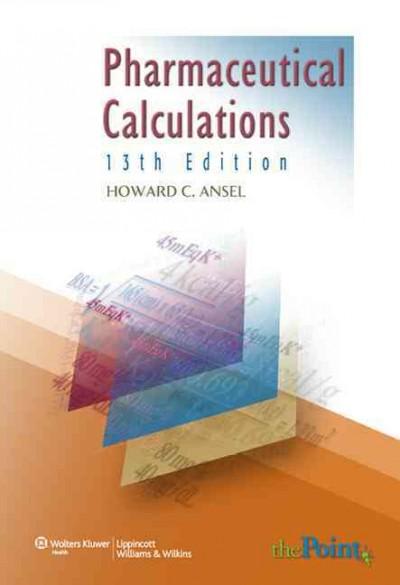 pharmaceutical calculations 13th edition howard c ansel 158255837x, 9781582558370