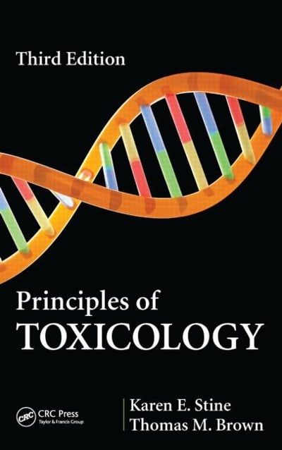 principles of toxicology 3rd edition karen e stine, thomas m brown 1466503424, 9781466503427