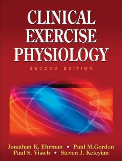 clinical exercise physiology 2nd edition jonathan k ehrman, paul m gordon, paul s visich, steven j keteyian