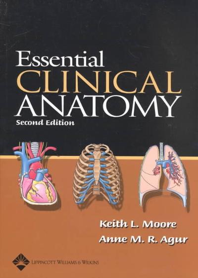 essential clinical anatomy 2nd edition keith l moore, anne m r agur 0781728304, 9780781728300