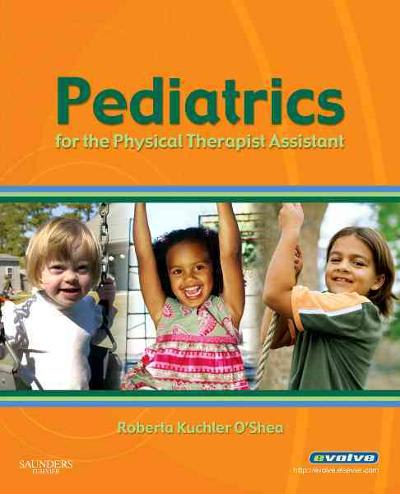 pediatrics for the physical therapist assistant 1st edition roberta kuchler oshea 1416047506, 9781416047506