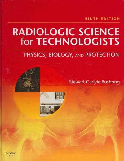 radiologic science for technologists physics, biology, and protection 9th edition stewart carlyle bushong