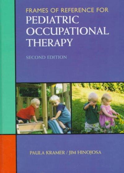 frames of reference for pediatric occupational therapy 2nd edition paula kramer, jim hinojosa 0683304895,