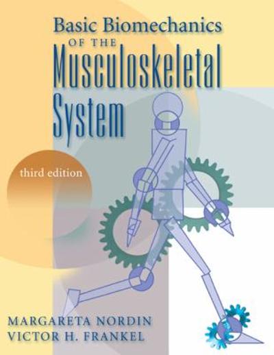 basic biomechanics of the musculoskeletal system 3rd edition margareta nordin, victor h frankel 0683302477,