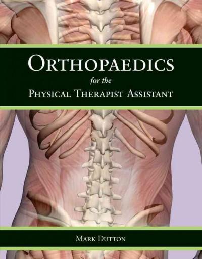 orthopaedics for the physical therapist assistant 1st edition mark dutton 0763797553, 9780763797553
