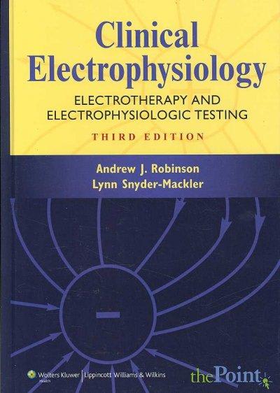clinical electrophysiology electrotherapy and electrophysiologic testing 3rd edition andrew j robinson, lynn