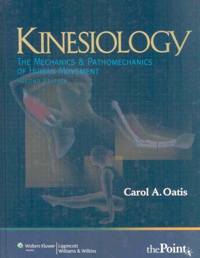 kinesiology the mechanics and pathomechanics of human movement 2nd edition carol a oatis 0781774225,