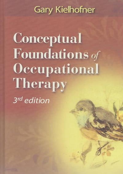 conceptual foundations of occupational therapy 3rd edition gary kielhofner 0803611374, 9780803611375