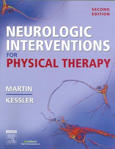 neurologic interventions for physical therapy 2nd edition suzanne tink martin, mary kessler 0721604277,