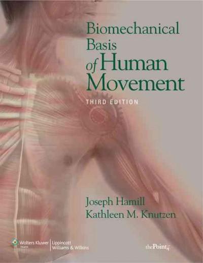 biomechanical basis of human movement 3rd edition joseph hamill, kathleen m knutzen 0781791286, 9780781791281