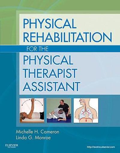 physical rehabilitation for the physical therapist assistant 1st edition michelle h cameron, linda monroe