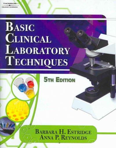 basic clinical laboratory techniques 5th edition barbara h estridge, ruth reynolds, anna p reynolds, norma j
