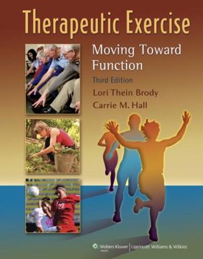 therapeutic exercise moving toward function 3rd edition lori thein brody, carrie m hall 0781799570,