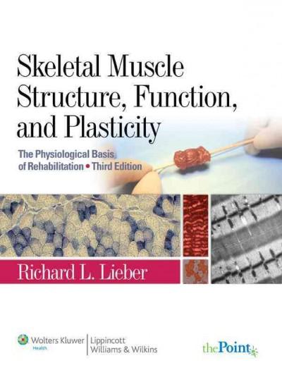 skeletal muscle structure function and plasticity 3rd edition richard l lieber 0781775930, 9780781775939