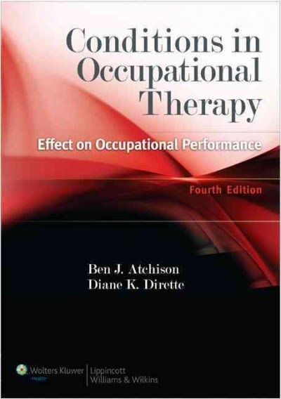 conditions in occupational therapy effect on occupational performance 4th edition ben atchison, diane dirette