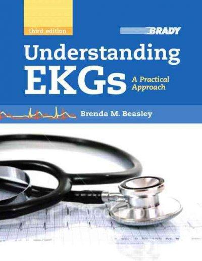 understanding ekgs a practical approach 3rd edition brenda m beasley 0135069068, 9780135069066