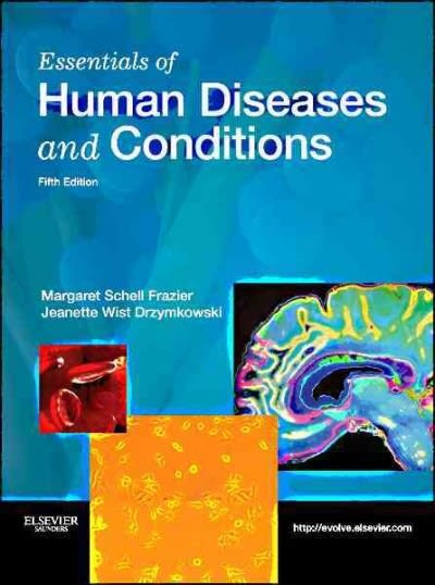 essentials of human diseases and conditions 5th edition margaret schell frazier, jacqueline t fish, jeanette