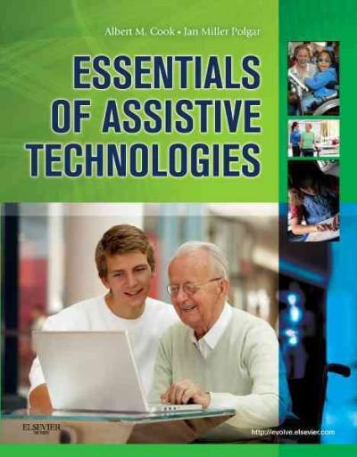 essentials of assistive technologies 1st edition albert m cook, janice miller polgar 0323075363, 9780323075367