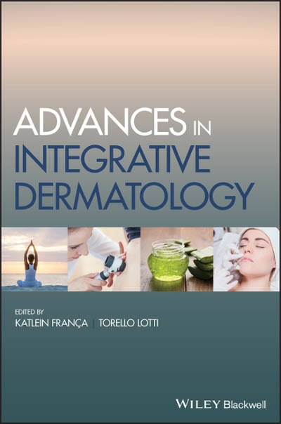 advances in integrative dermatology 1st edition katlein frança, katlein franca, torello lotti 1119475880,