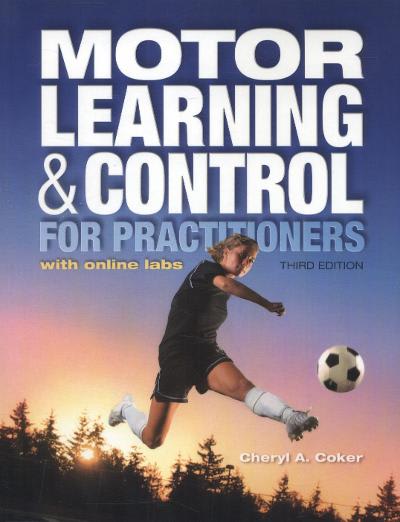 motor learning and control for practitioners 3rd edition cheryl a coker 1934432849, 9781934432846
