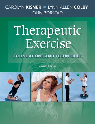 therapeutic exercise foundations and techniques 7th edition carolyn kisner, lynn allen colby, john borstad