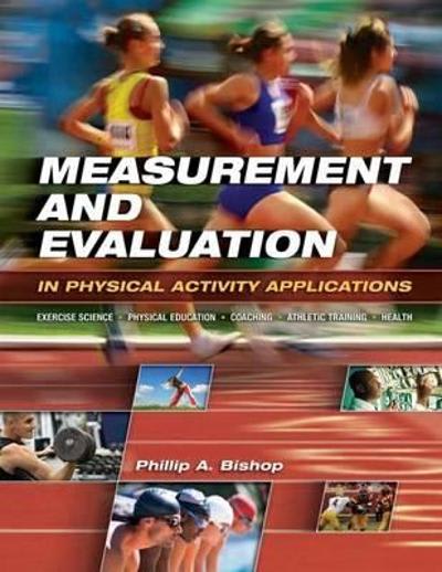 measurement and evaluation in physical activity applications 1st edition phillip a bishop 1890871834,