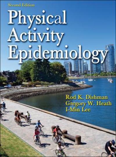 physical activity epidemiology 2nd edition rod k dishman, dishman, gregory w heath, i min lee 0736082867,