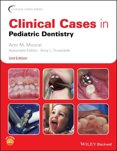 clinical cases in pediatric dentistry 2nd edition amr m moursi, amy l truesdale 1119290910, 9781119290919