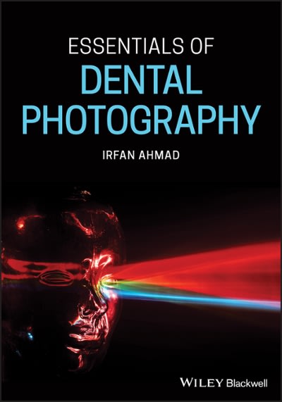 essentials of dental photography 1st edition irfan ahmad 1119312140, 9781119312147