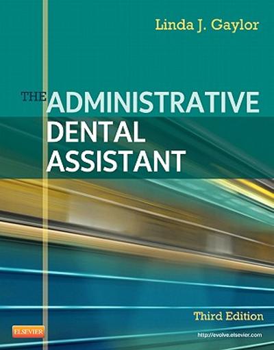 the administrative dental assistant 3rd edition linda j gaylor 1437713629, 9781437713626