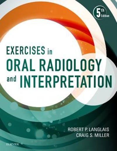exercises in oral radiology and interpretation 5th edition robert p langlais, craig miller 0323400639,