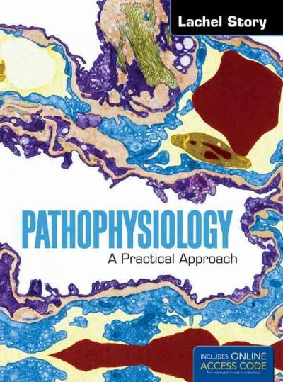 pathophysiology a practical approach 1st edition story, lachel story 1449624081, 9781449624088