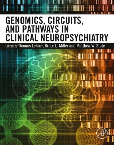 genomics circuits and pathways in clinical neuropsychiatry 1st edition thomas lehner, bruce l miller, matthew