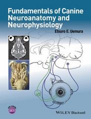 fundamentals of canine neuroanatomy and neurophysiology 1st edition etsuro e uemura 1118772040, 9781118772041