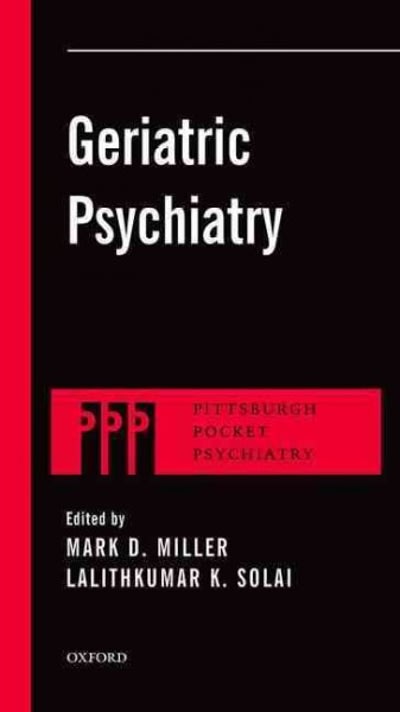 geriatric psychiatry 1st edition mark d miller, lalithkumar k solai 0199765782, 9780199765782